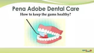 Pena Adobe Dental Care - How to keep the gums healthy?