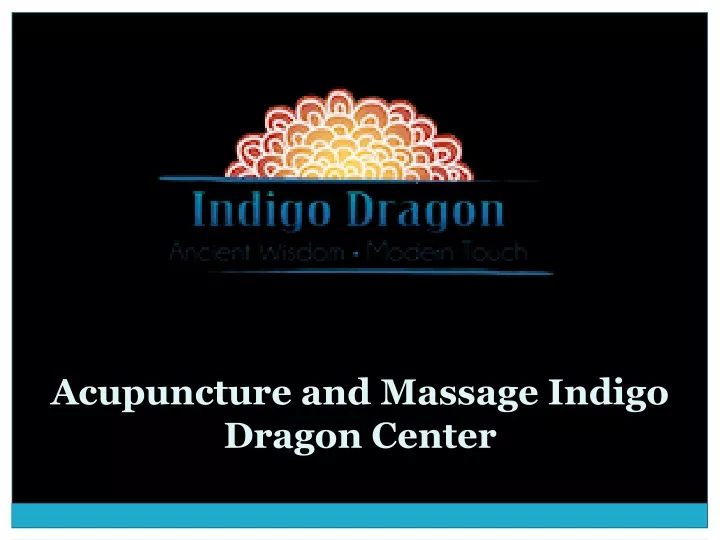 acupuncture and massage indigo dragon center