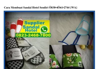 Cara Membuat Sandal Hotel Sendiri 0838•4061•2744[wa]