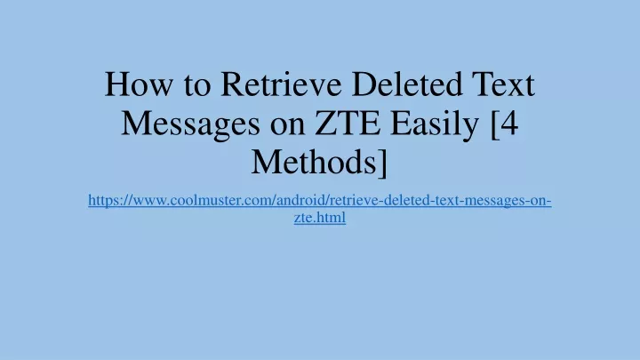 how to retrieve deleted text messages on zte easily 4 methods