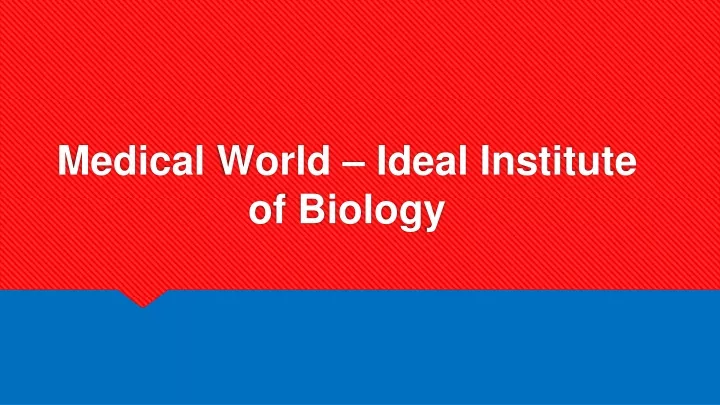 medical world ideal institute of biology