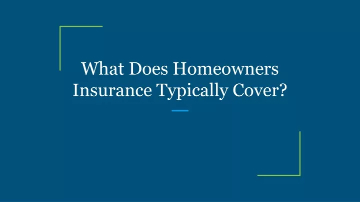 what does homeowners insurance typically cover