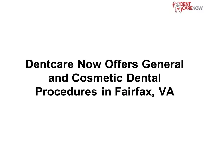dentcare now offers general and cosmetic dental