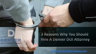 3 Reasons Why You Should Hire A Denver DUI Attorney