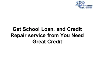Get School Loan, and Credit Repair service from You Need Great Credit