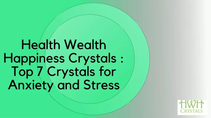 health wealth happiness crystals top 7 crystals