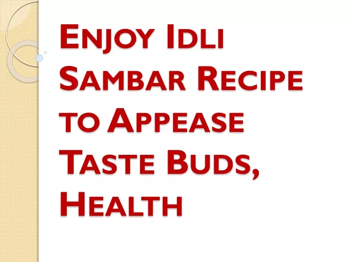 enjoy idli sambar recipe to appease taste buds health