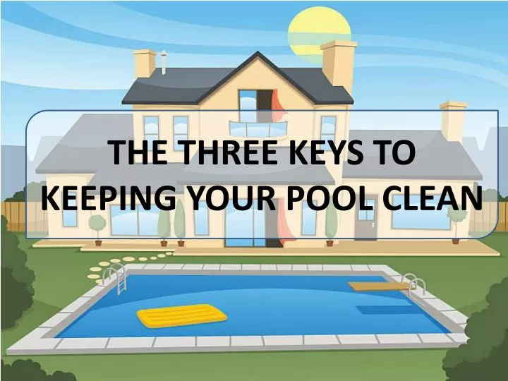 the three keys to keeping your pool clean
