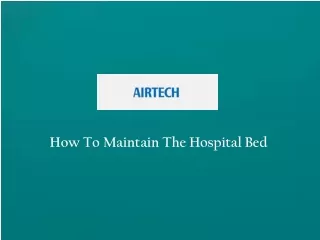 how to maintain the hospital bed