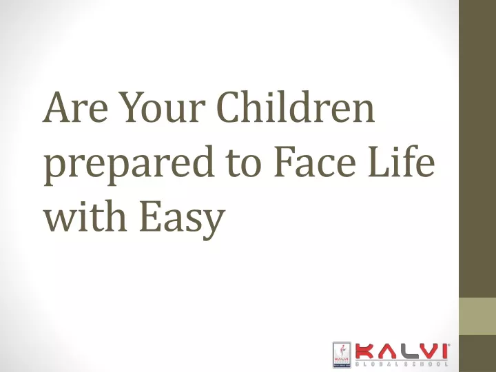 are your children prepared to face life with easy