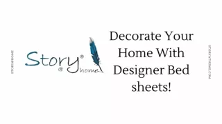 Decorate Your Home With Designer Bed sheets : Story@Home