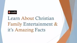 Family Christian Entertainment and It’s Amazing Facts with Crossflix