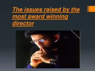 The issues raised by the most award winning director
