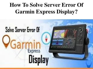 How To Solve Server Error Of Garmin Express Display?