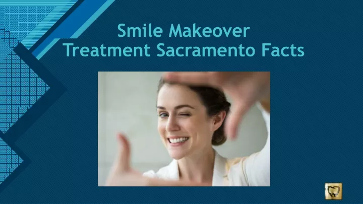 smile makeover treatment sacramento facts