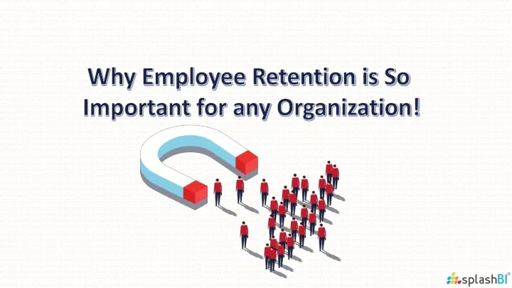 why employee retention is so important