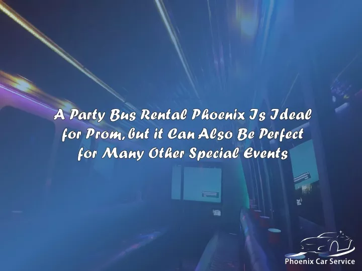 a party bus rental phoenix is ideal for prom