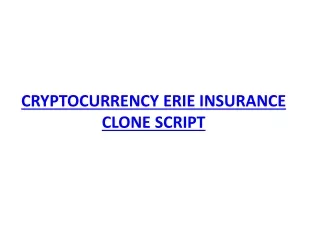 CRYPTOCURRENCY ERIE INSURANCE READY MADE CLONE SCRIPT