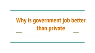 Why is government job better than private