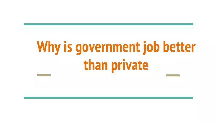 why is government job better than private