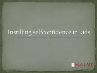 Instilling Self confidence in Kids - Kalvischools