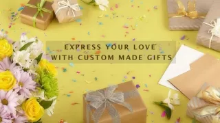 WHY CUSTOM MADE GIFTING ONLINE? FIND BEST WAY TO EXPRESS LOVE!