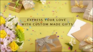 WHY CUSTOM MADE GIFTING ONLINE? FIND BEST WAY TO EXPRESS LOVE!