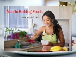 Freddie Andalaft Pih: Muscle Building Foods