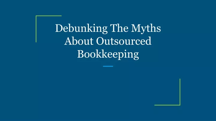 debunking the myths about outsourced bookkeeping