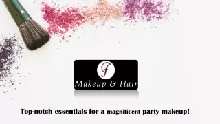 Top-notch essentials for a magnificent party makeup!