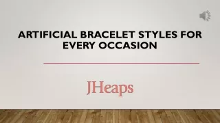 Artificial Bracelet Styles for Every Occasion at JHeaps