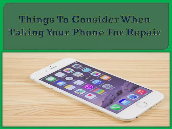 things to consider when taking your phone for repair
