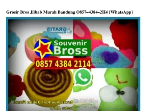 Grosir Bros Jilbab Murah Bandung Ô857~4384~2114[wa]