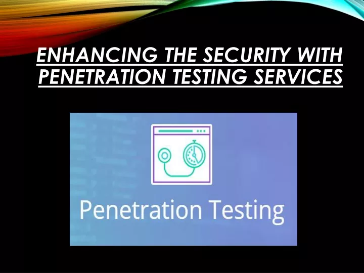 enhancing the security with penetration testing services