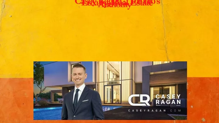 casey ragan toronto s luxury real estate authority