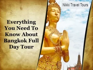 Everything You Need To Know About Bangkok Full Day Tour