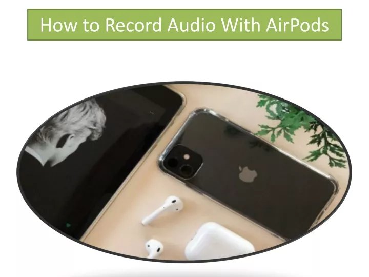 how to record audio with airpods