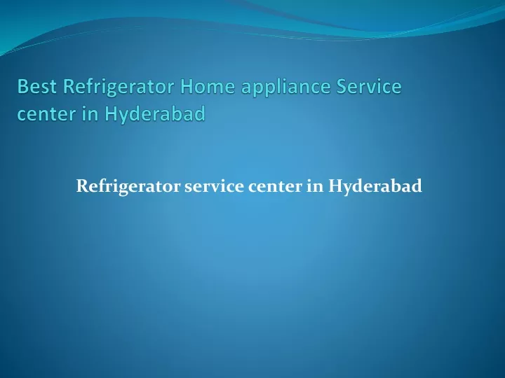 b est r efrigerator h ome appliance service center in hyderabad