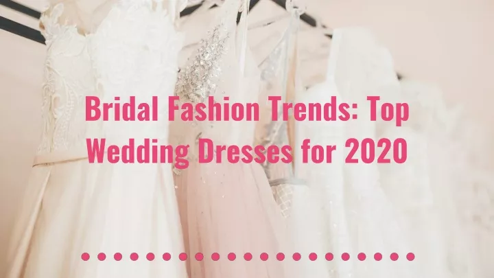 bridal fashion trends top wedding dresses for 2020