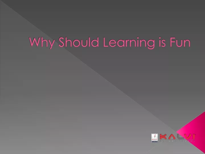 why should learning is fun