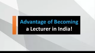 Advantage of Becoming a Lecturer in India