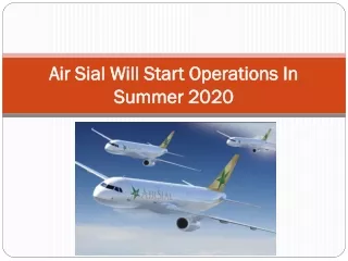 air sial will start operations in summer 2020