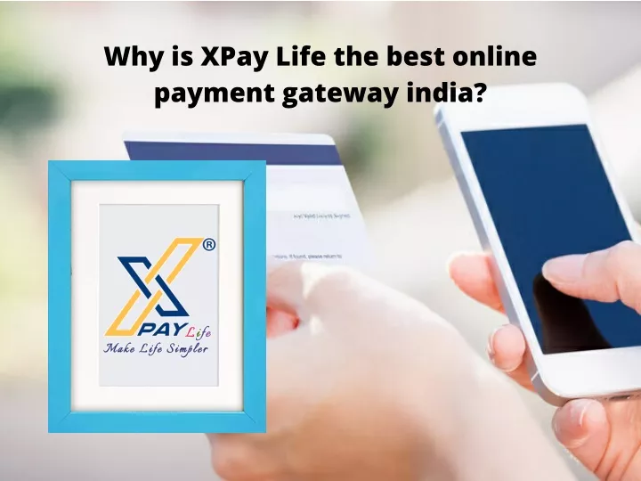 why is xpay life the best online payment gateway