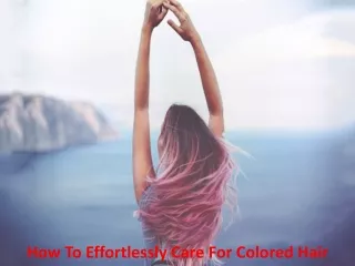 how to effortlessly care for colored hair