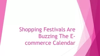 Shopping Festivals Are Buzzing The E-commerce Calendar