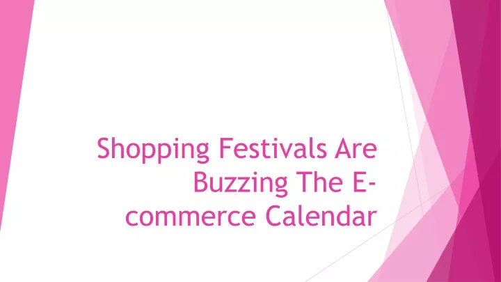 shopping festivals are buzzing the e commerce calendar