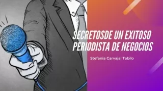 Secretos de un exitoso periodista de negocios por Stefania Carvajal Tabilo