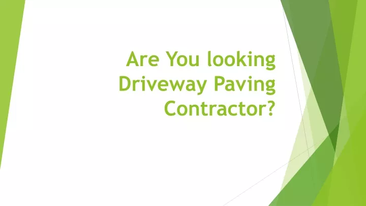 are you looking driveway paving contractor