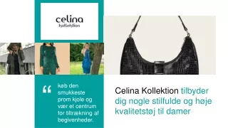 Celina kollektion tilbyder dig nogle stilfulde og høje kvalitetstøj til damer