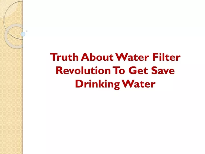truth about water filter revolution to get save drinking water